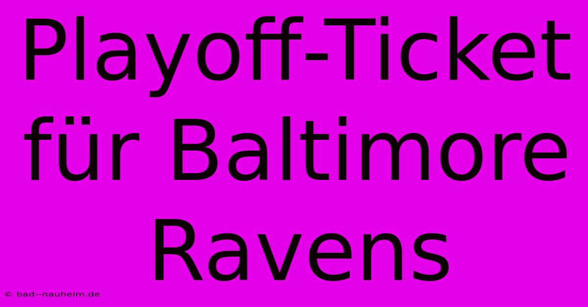 Playoff-Ticket Für Baltimore Ravens