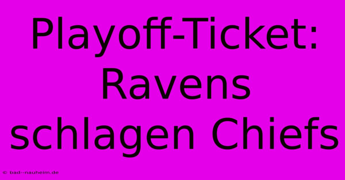 Playoff-Ticket: Ravens Schlagen Chiefs