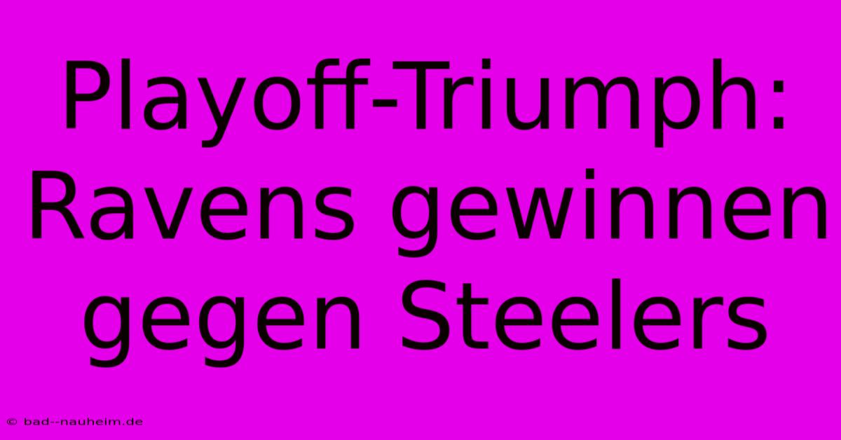 Playoff-Triumph: Ravens Gewinnen Gegen Steelers