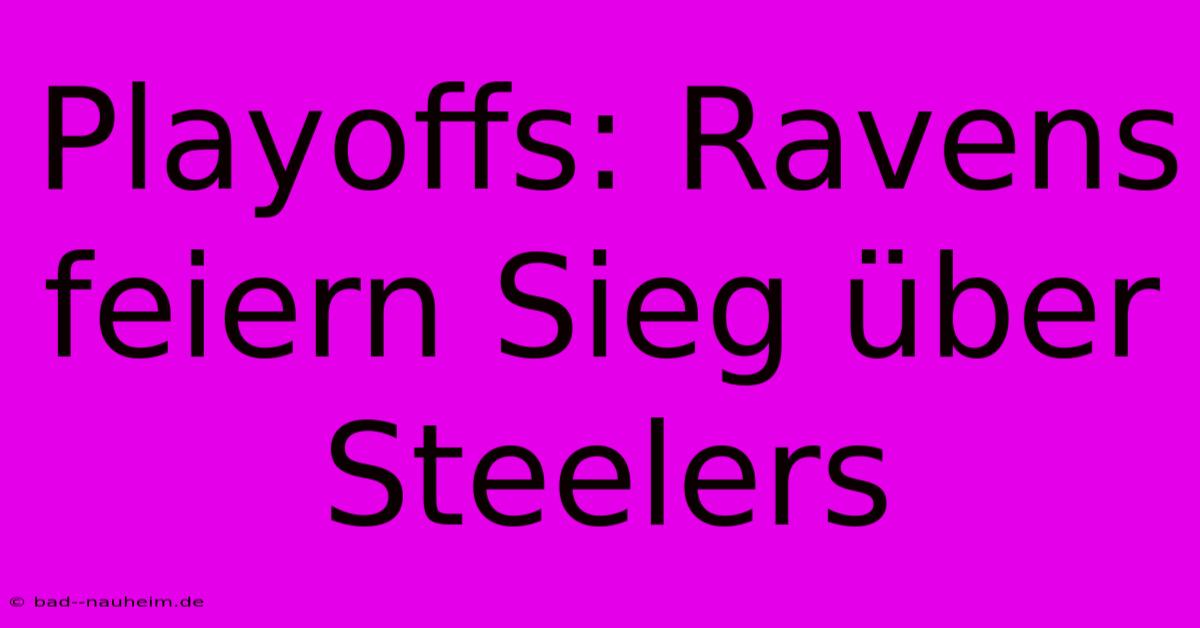 Playoffs: Ravens Feiern Sieg Über Steelers