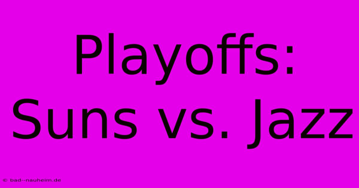 Playoffs: Suns Vs. Jazz