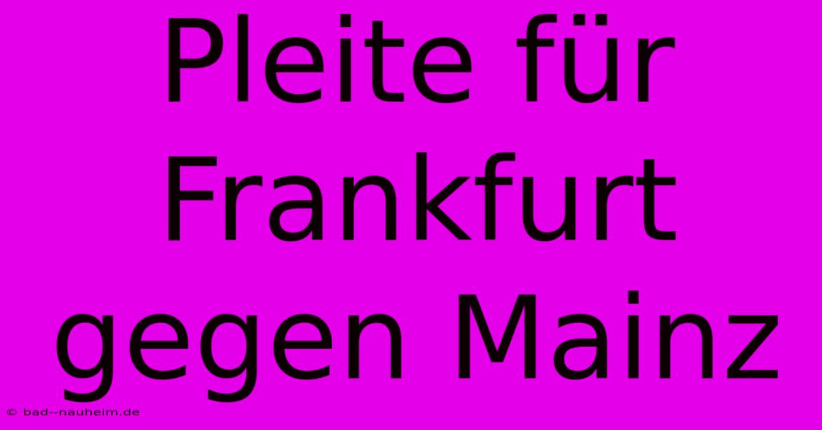 Pleite Für Frankfurt Gegen Mainz