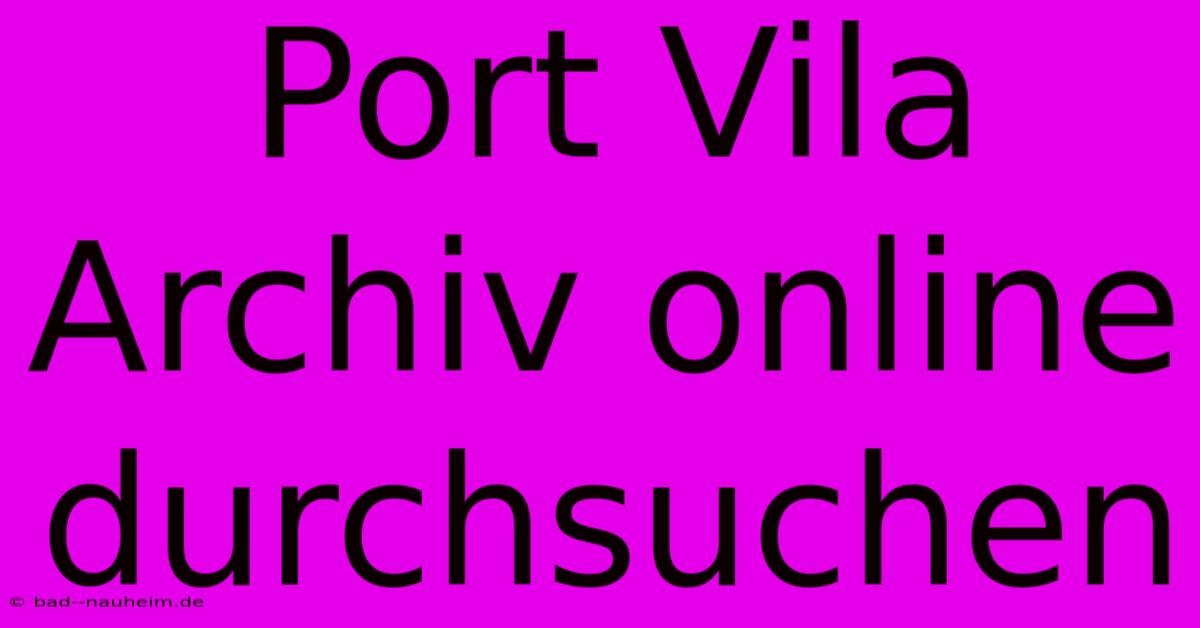 Port Vila Archiv Online Durchsuchen