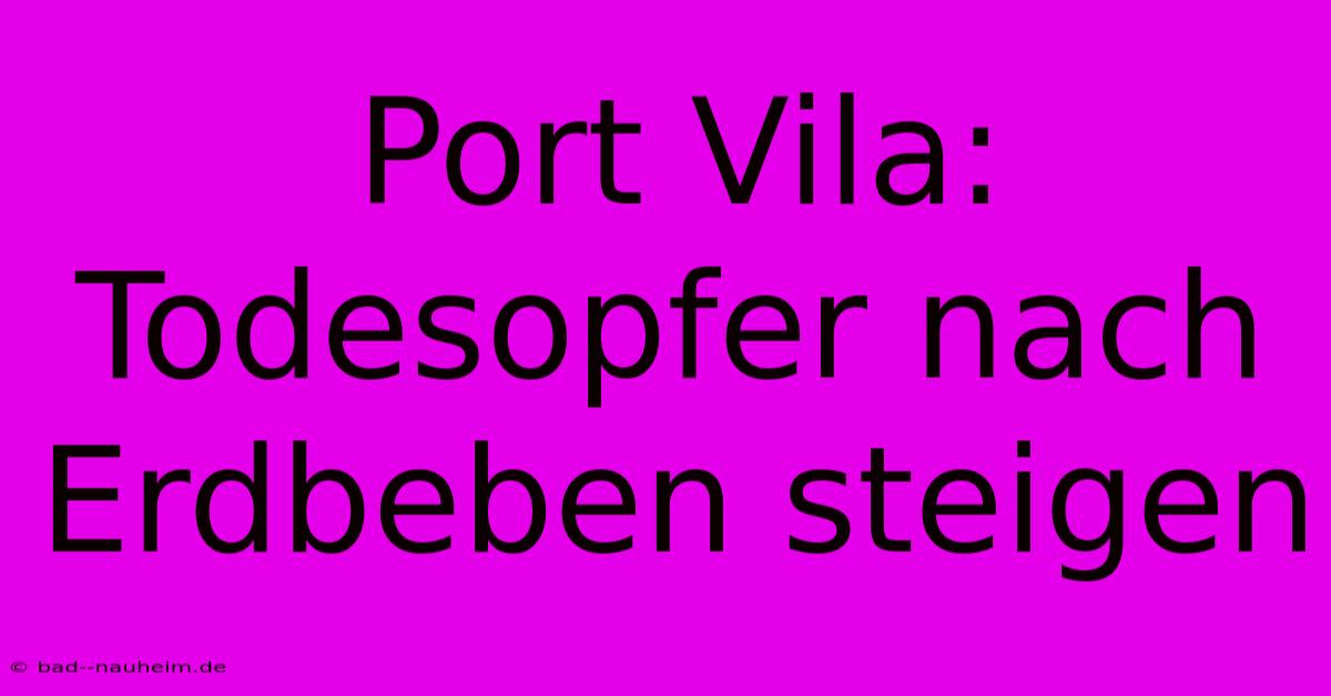 Port Vila: Todesopfer Nach Erdbeben Steigen