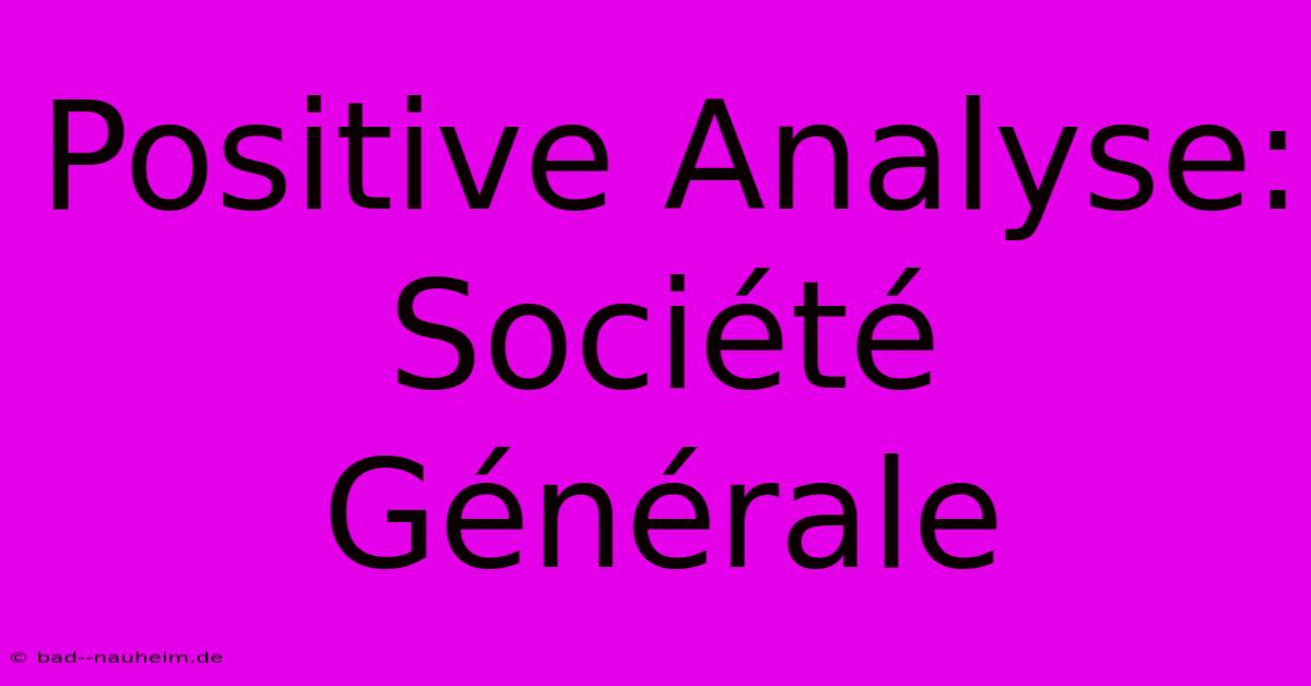 Positive Analyse: Société Générale