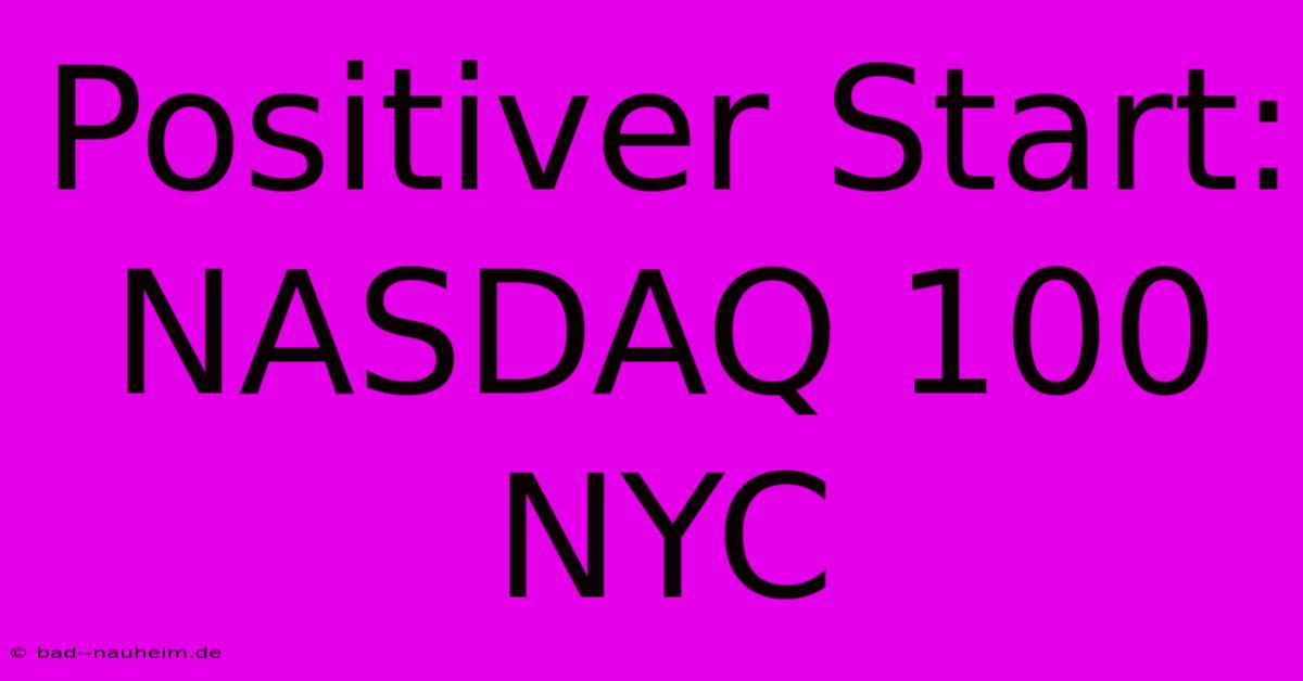 Positiver Start: NASDAQ 100 NYC