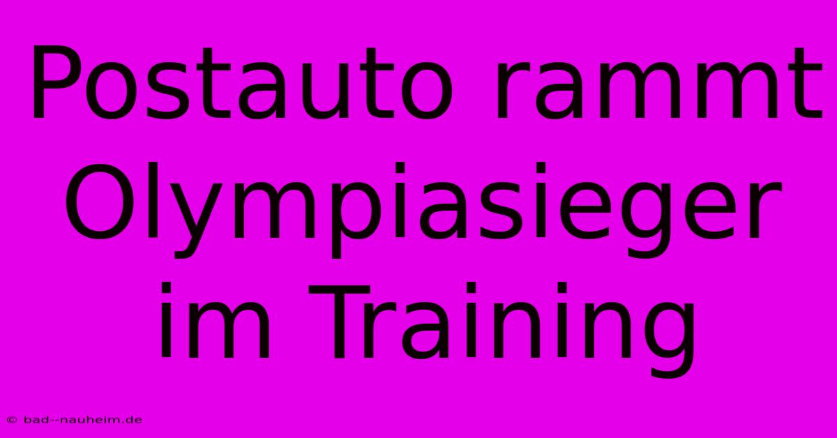 Postauto Rammt Olympiasieger Im Training