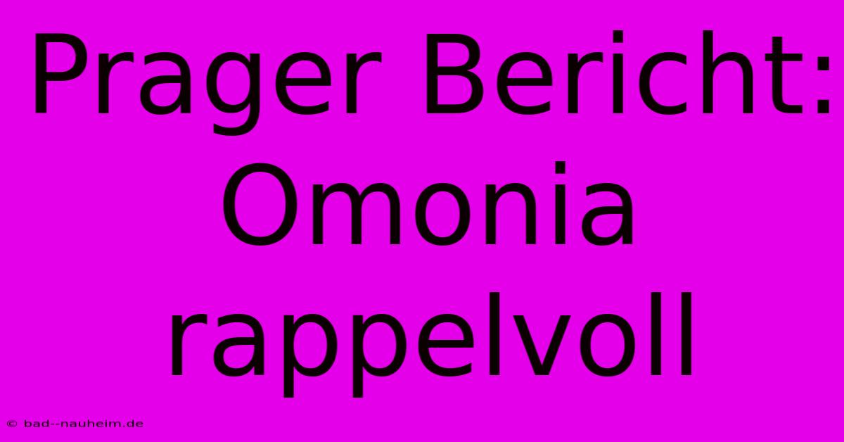 Prager Bericht: Omonia Rappelvoll