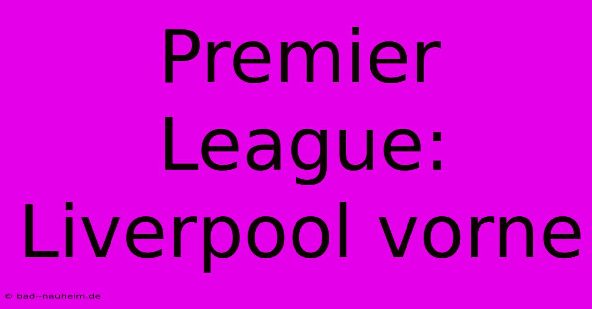 Premier League: Liverpool Vorne