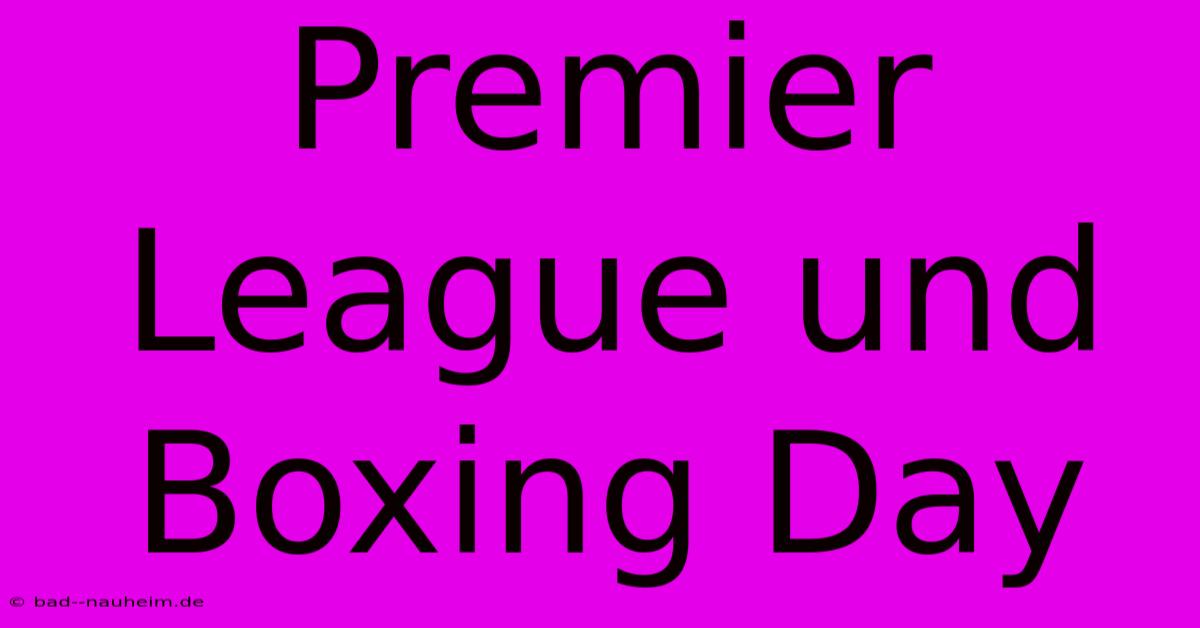 Premier League Und Boxing Day