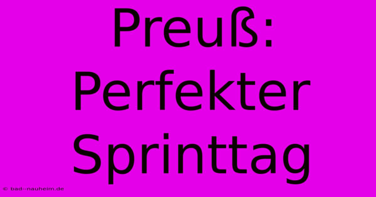 Preuß: Perfekter Sprinttag