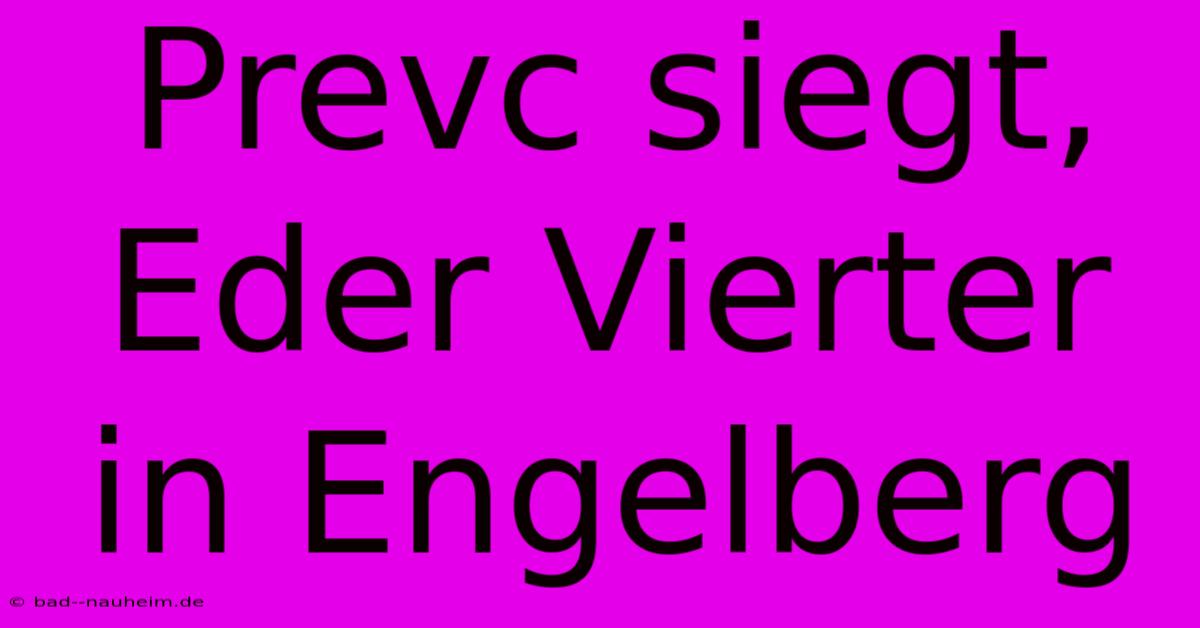 Prevc Siegt, Eder Vierter In Engelberg