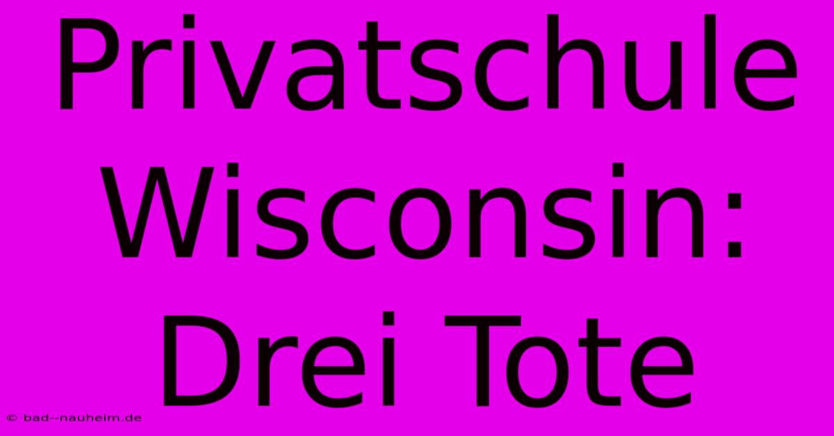 Privatschule Wisconsin: Drei Tote