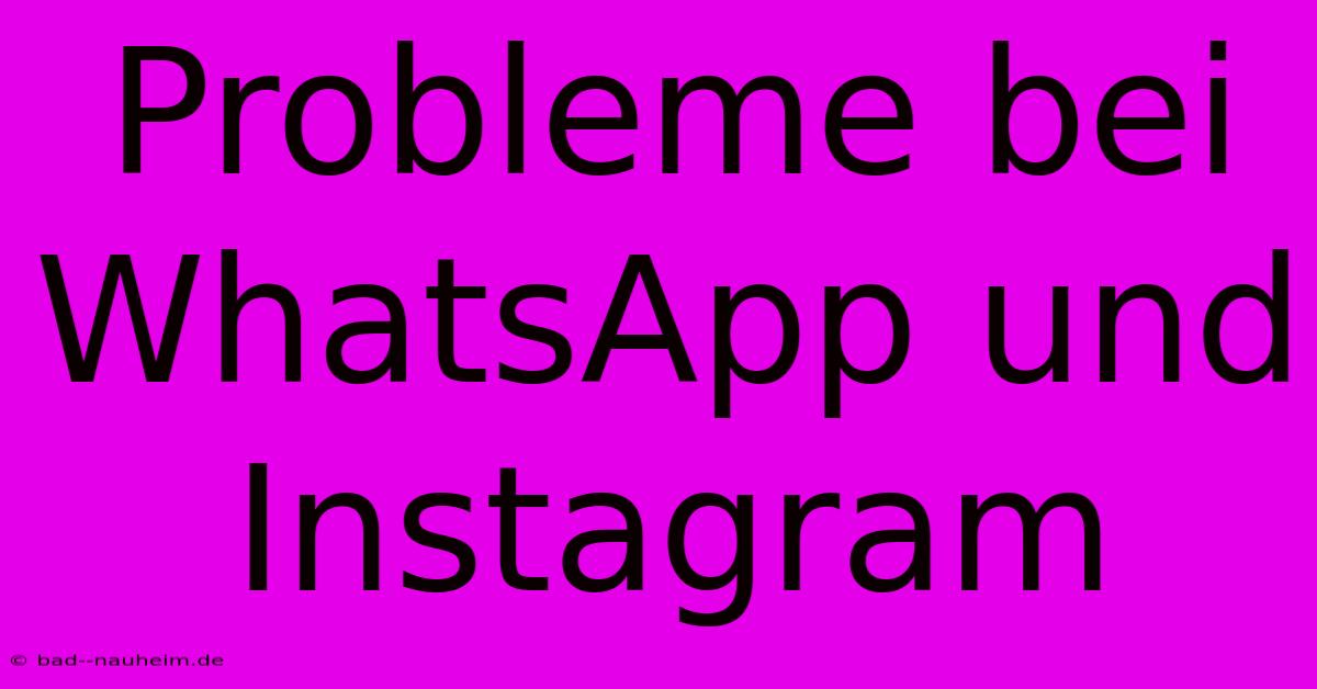 Probleme Bei WhatsApp Und Instagram