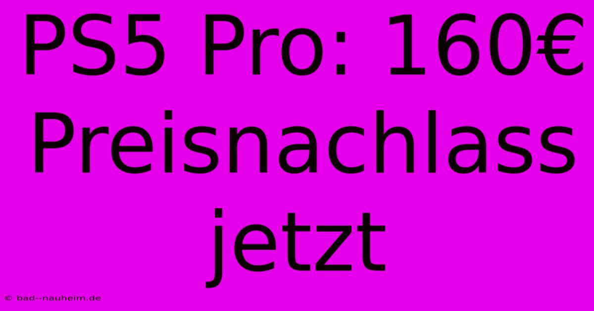 PS5 Pro: 160€ Preisnachlass Jetzt