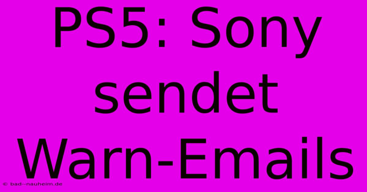 PS5: Sony Sendet Warn-Emails