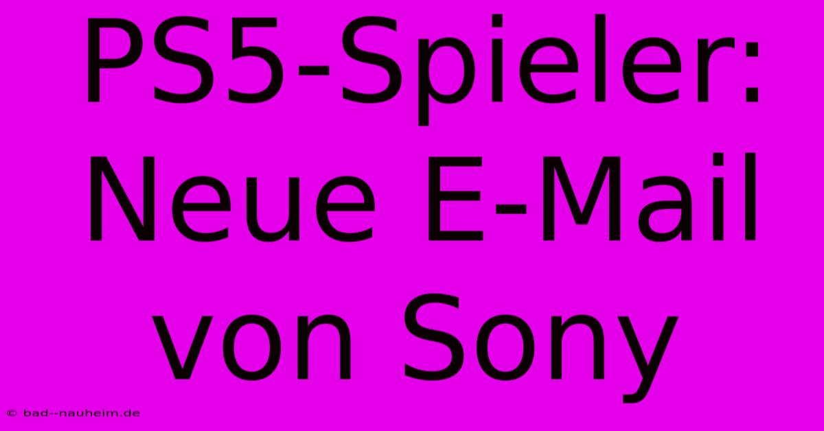 PS5-Spieler: Neue E-Mail Von Sony