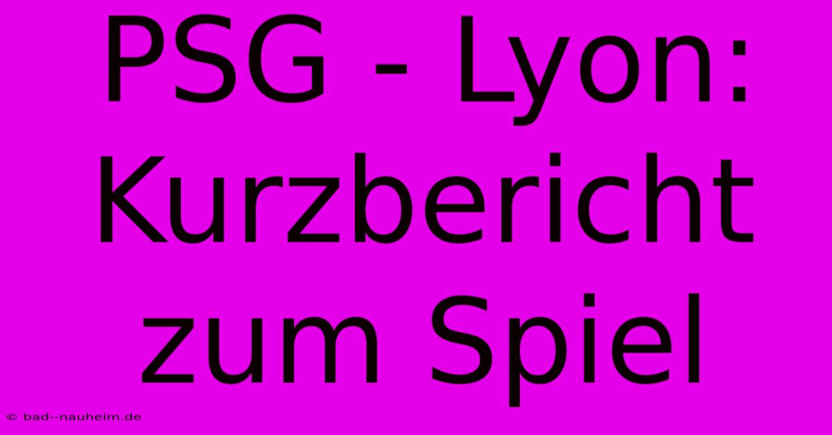 PSG - Lyon: Kurzbericht Zum Spiel