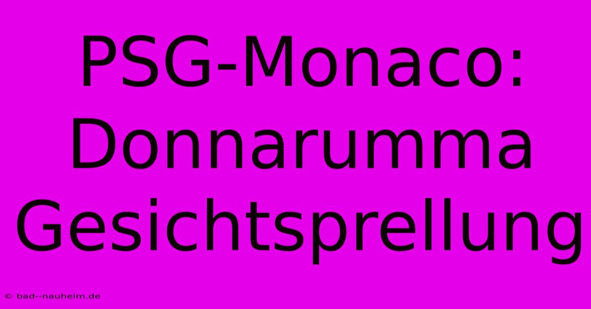 PSG-Monaco: Donnarumma Gesichtsprellung