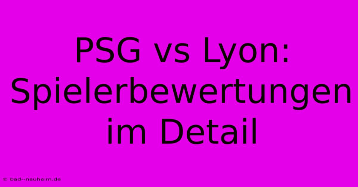 PSG Vs Lyon: Spielerbewertungen Im Detail