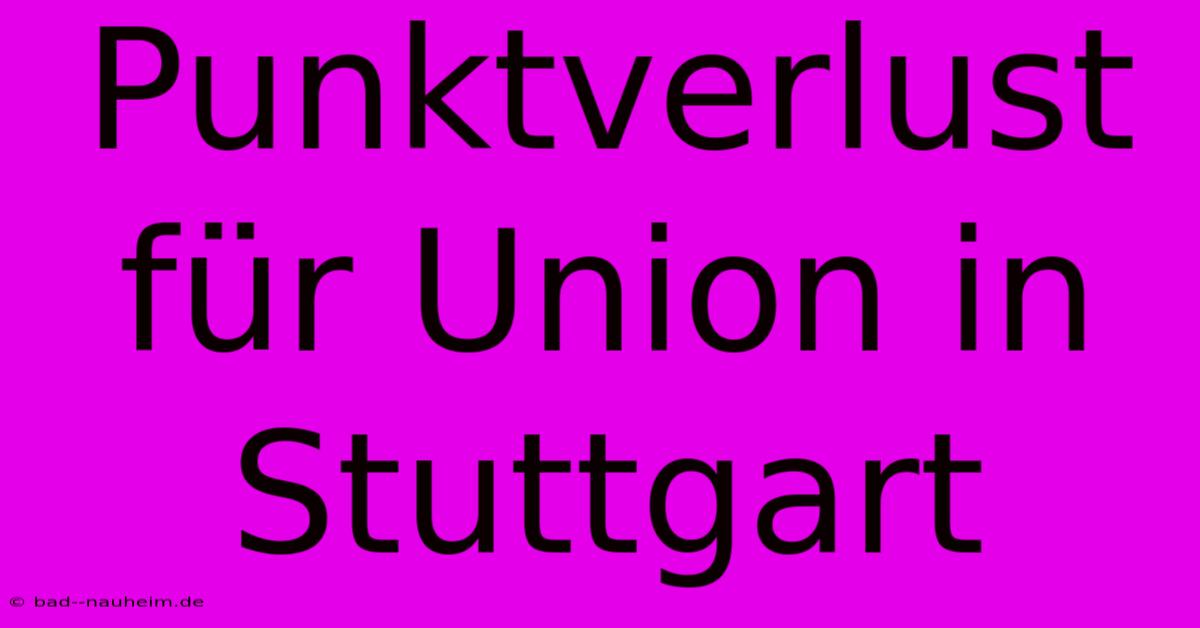 Punktverlust Für Union In Stuttgart