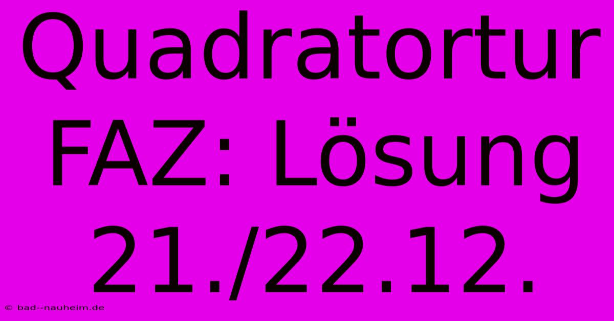 Quadratortur FAZ: Lösung 21./22.12.