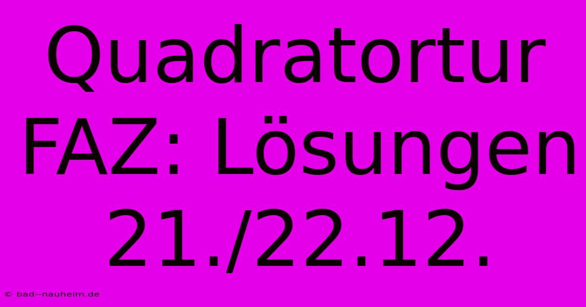 Quadratortur FAZ: Lösungen 21./22.12.