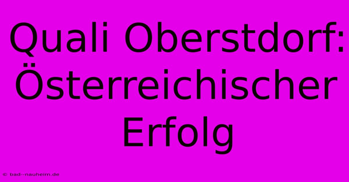 Quali Oberstdorf: Österreichischer Erfolg