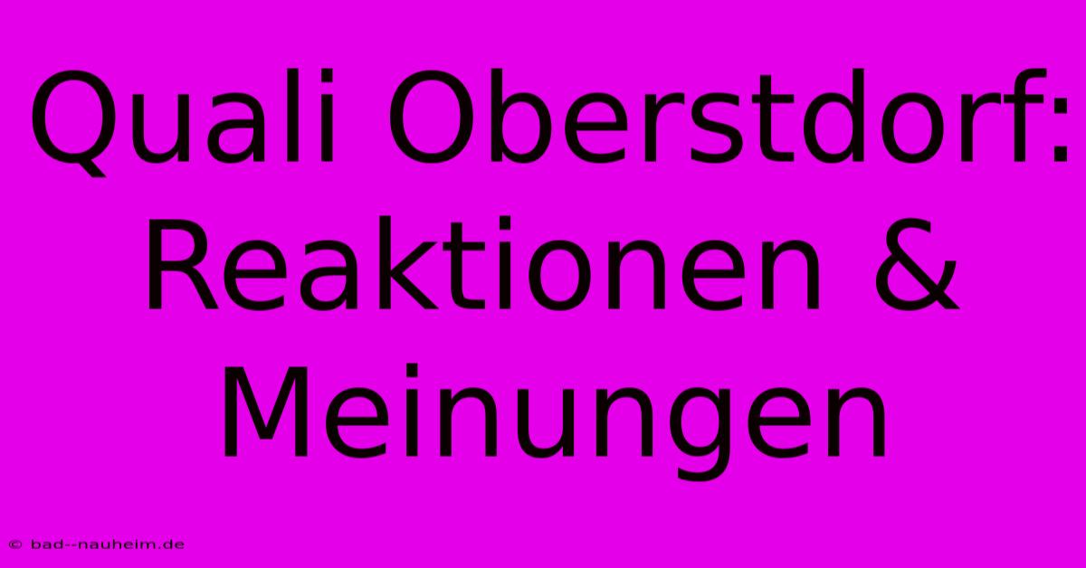 Quali Oberstdorf:  Reaktionen & Meinungen