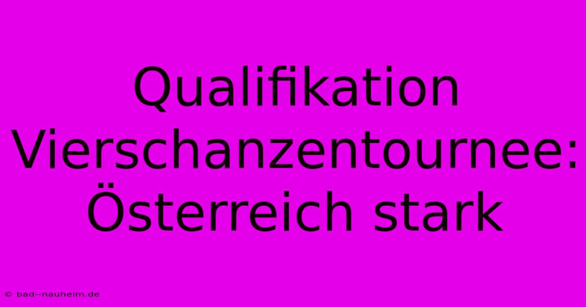 Qualifikation Vierschanzentournee: Österreich Stark