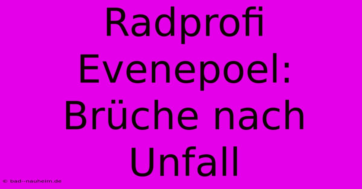 Radprofi Evenepoel: Brüche Nach Unfall