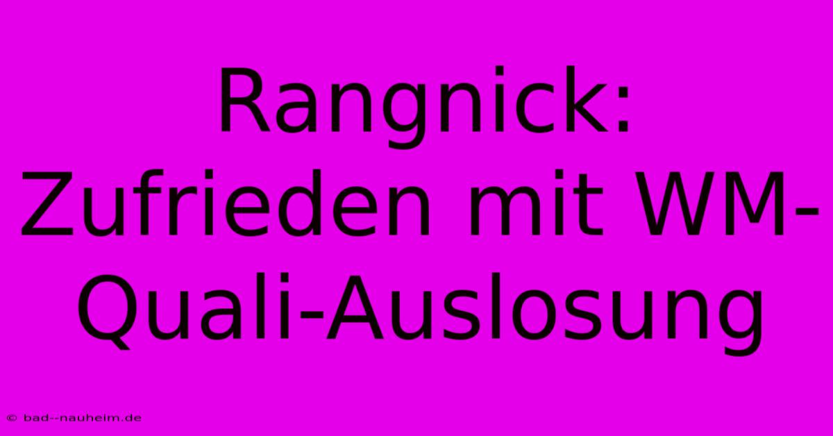 Rangnick:  Zufrieden Mit WM-Quali-Auslosung