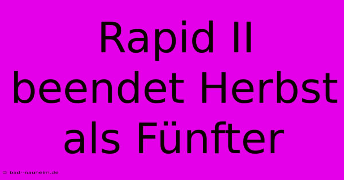 Rapid II Beendet Herbst Als Fünfter