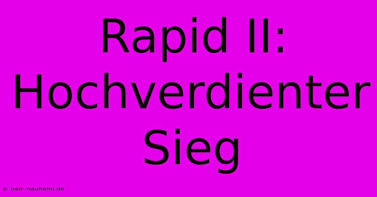 Rapid II:  Hochverdienter Sieg