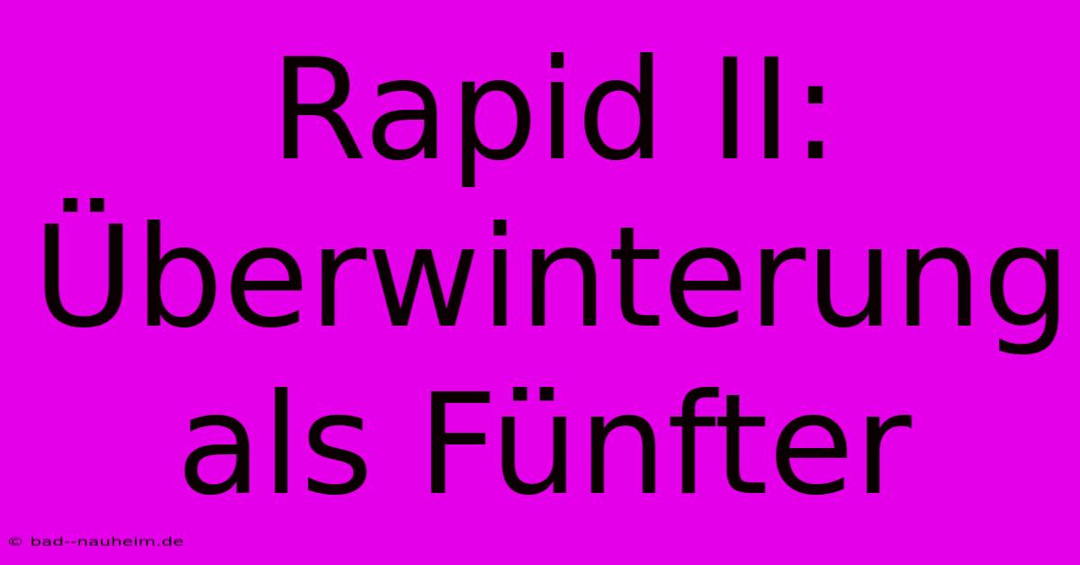 Rapid II: Überwinterung Als Fünfter