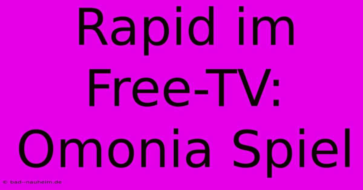 Rapid Im Free-TV: Omonia Spiel