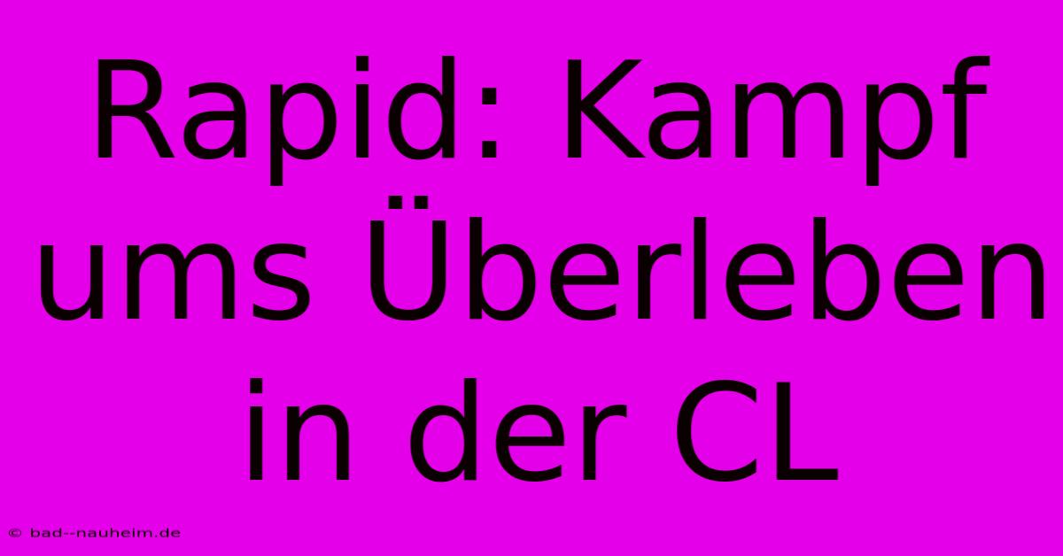 Rapid: Kampf Ums Überleben In Der CL