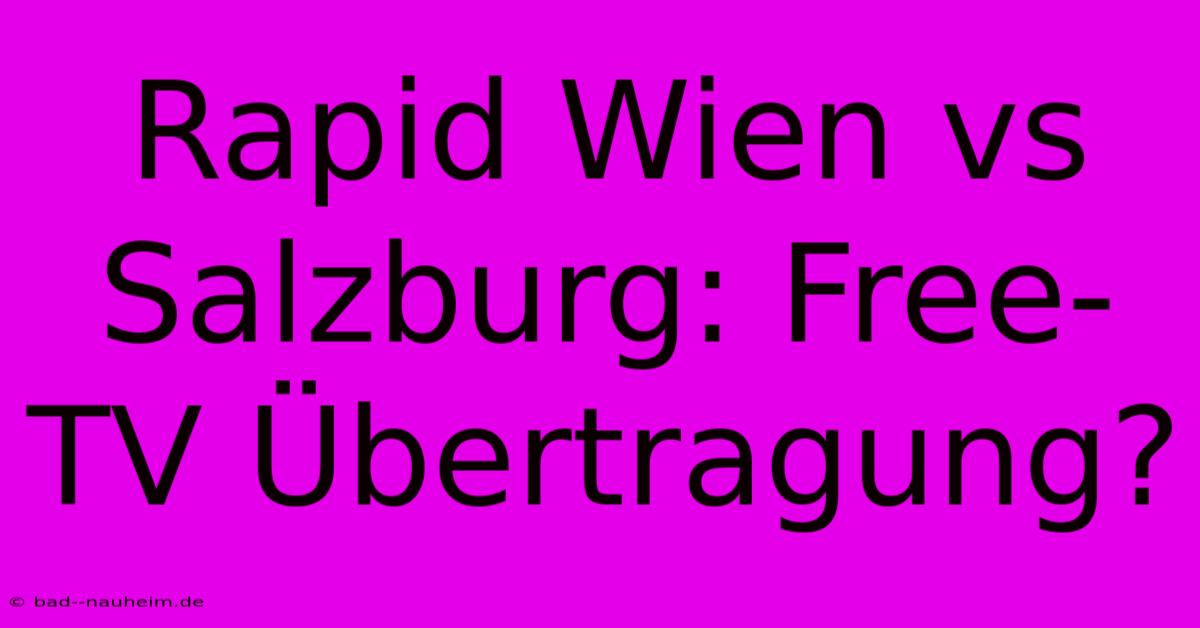 Rapid Wien Vs Salzburg: Free-TV Übertragung?