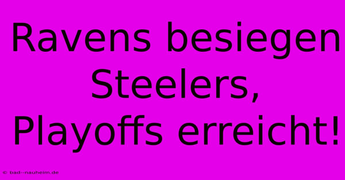 Ravens Besiegen Steelers, Playoffs Erreicht!