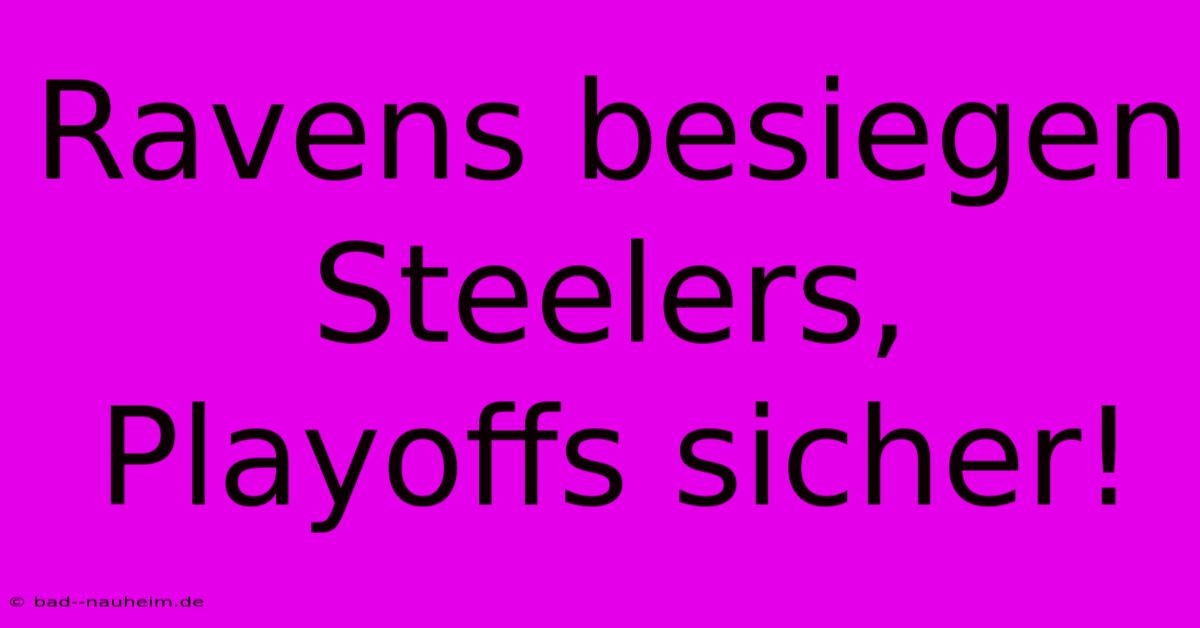 Ravens Besiegen Steelers, Playoffs Sicher!