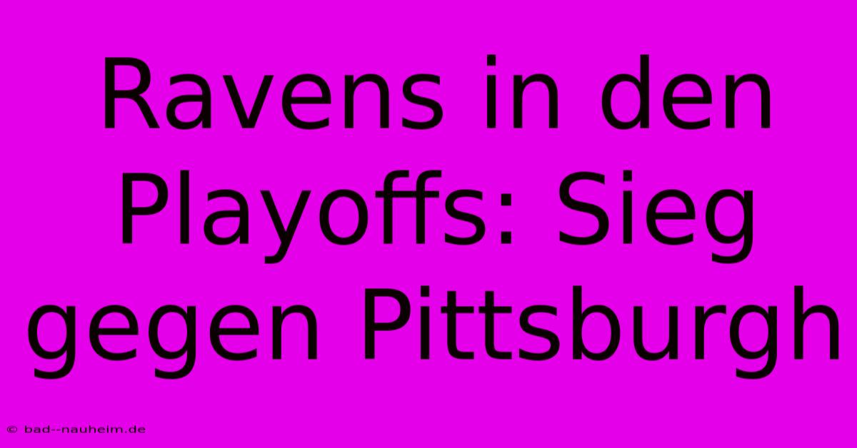 Ravens In Den Playoffs: Sieg Gegen Pittsburgh