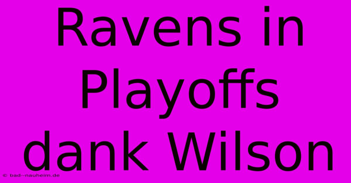 Ravens In Playoffs Dank Wilson