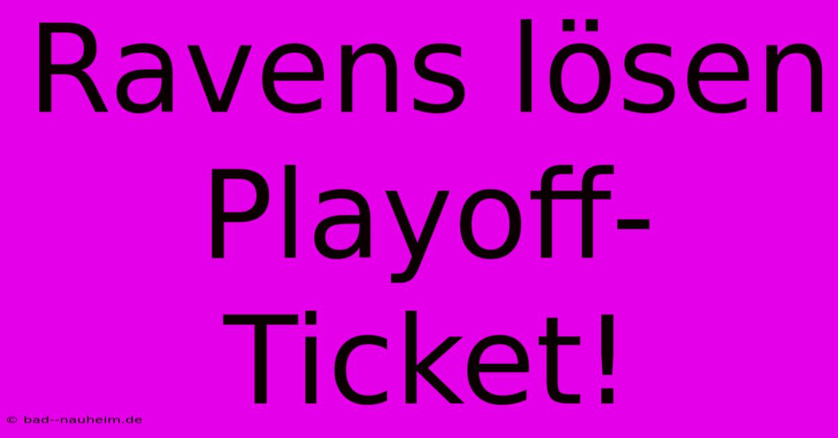 Ravens Lösen Playoff-Ticket!