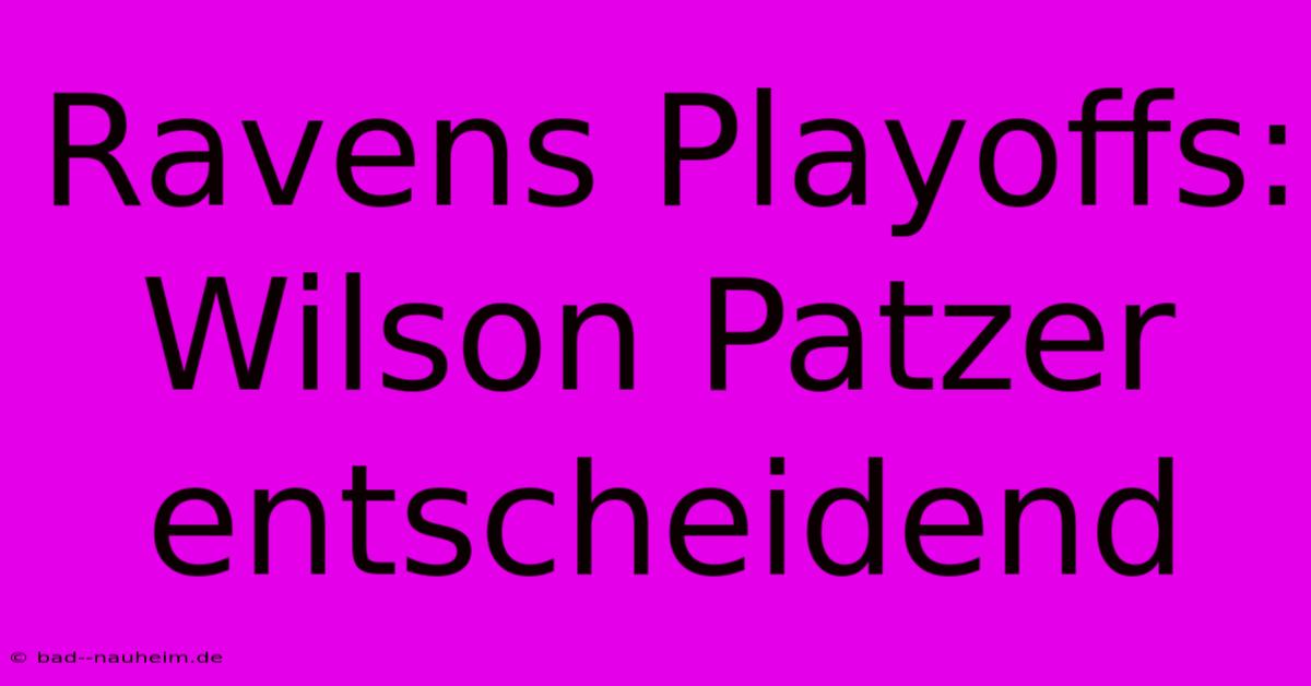 Ravens Playoffs: Wilson Patzer Entscheidend