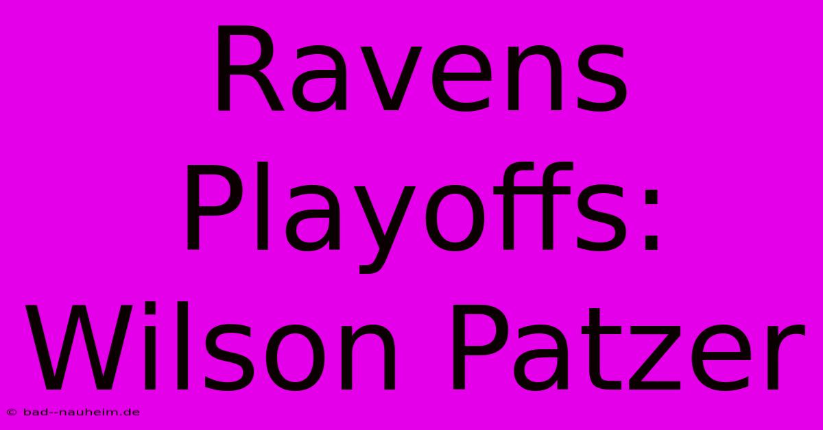 Ravens Playoffs: Wilson Patzer