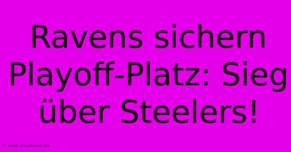 Ravens Sichern Playoff-Platz: Sieg Über Steelers!