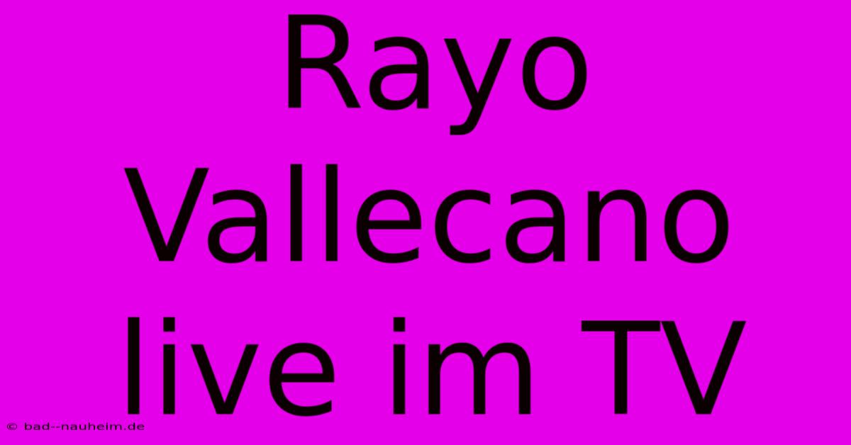 Rayo Vallecano Live Im TV