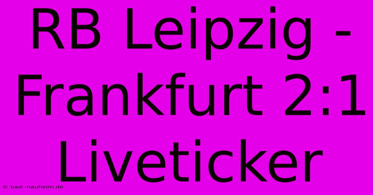 RB Leipzig - Frankfurt 2:1 Liveticker