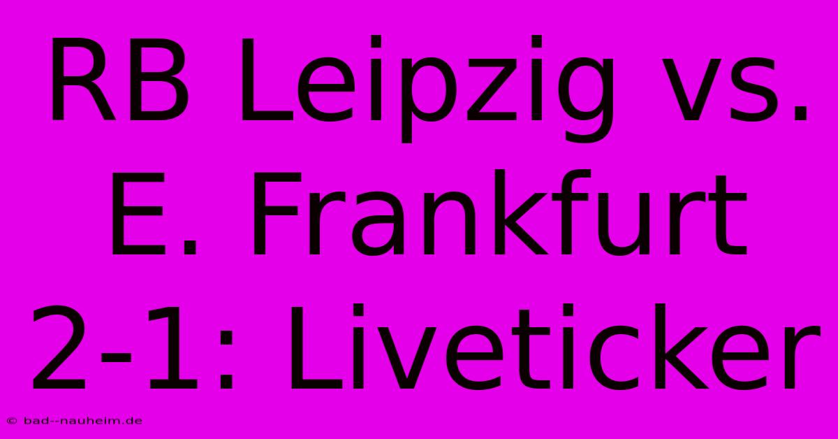 RB Leipzig Vs. E. Frankfurt 2-1: Liveticker