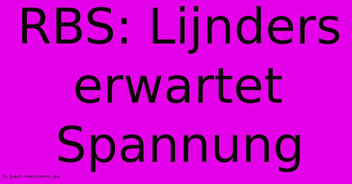 RBS: Lijnders Erwartet Spannung